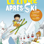 Le livre après-ski: à nous les vacances d’hiver! (2015)