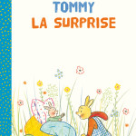 Tommy :  La surprise (2015) /A l’aventure (2016)